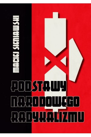 Maciej Sieniawski "Podstawy narodowego radykalizmu"